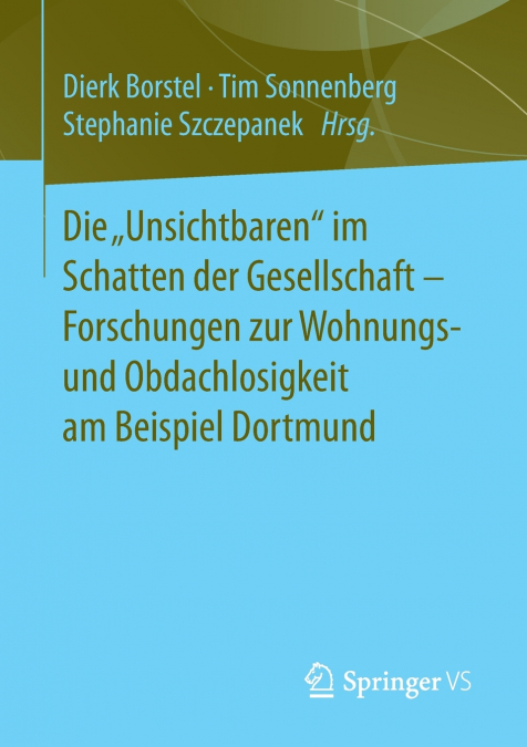 Die „Unsichtbaren' im Schatten der Gesellschaft - Forschungen zur Wohnungs- und Obdachlosigkeit am Beispiel Dortmund