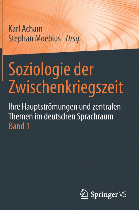 Soziologie der Zwischenkriegszeit. Ihre Hauptströmungen und zentralen Themen im deutschen Sprachraum