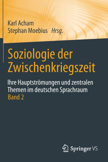 Soziologie der Zwischenkriegszeit. Ihre Hauptströmungen und zentralen Themen im deutschen Sprachraum