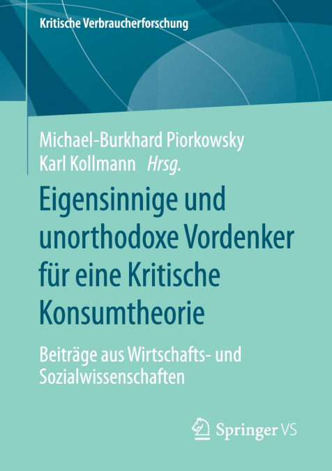 Eigensinnige und unorthodoxe Vordenker für eine Kritische Konsumtheorie