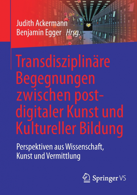 Transdisziplinäre Begegnungen zwischen postdigitaler Kunst und Kultureller Bildung