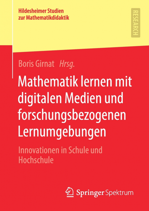 Mathematik lernen mit digitalen Medien und forschungsbezogenen Lernumgebungen