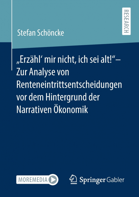 „Erzähl’ mir nicht, ich sei alt!'- Zur Analyse von Renteneintrittsentscheidungen vor dem Hintergrund der Narrativen Ökonomik