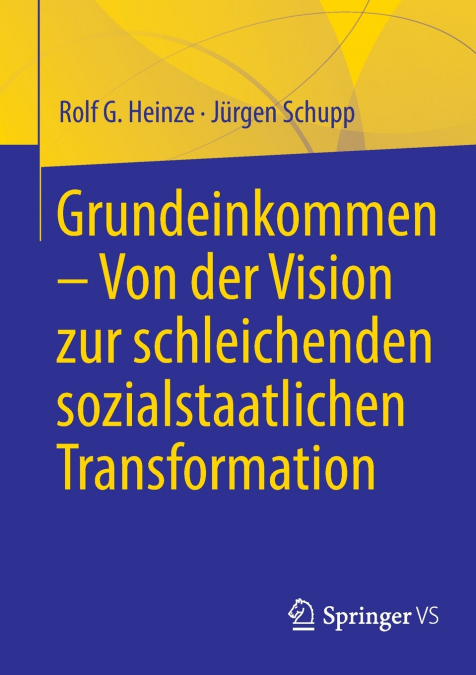 Grundeinkommen - Von der Vision zur schleichenden sozialstaatlichen Transformation