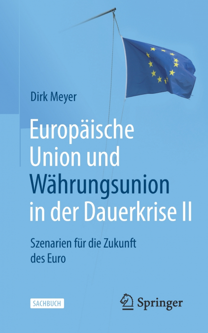 Europäische Union und Währungsunion in der Dauerkrise II