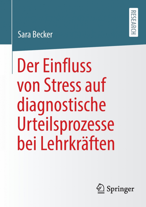Der Einfluss von Stress auf diagnostische Urteilsprozesse bei Lehrkräften