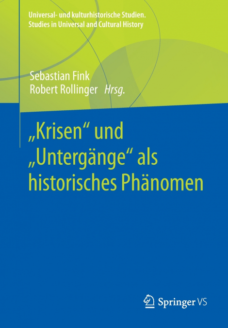 „Krisen' und „Untergänge' als historisches Phänomen