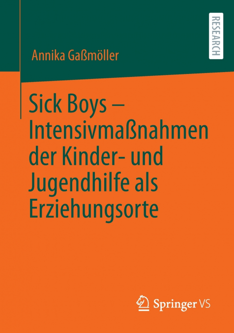 Sick Boys - Intensivmaßnahmen der Kinder- und Jugendhilfe als Erziehungsorte