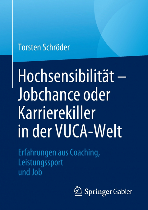 Hochsensibilität - Jobchance oder Karrierekiller in der VUCA-Welt