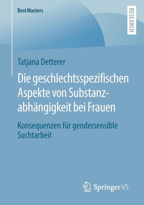 Die geschlechtsspezifischen Aspekte von Substanzabhängigkeit bei Frauen