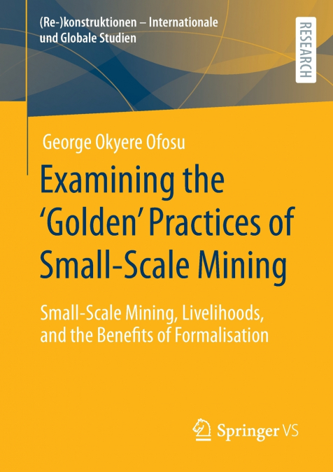 Examining the ’Golden’ Practices of Small-Scale Mining