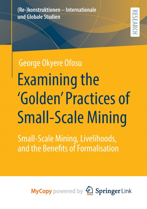 Examining the ’Golden’ Practices of Small-Scale Mining
