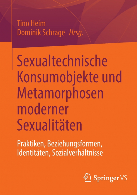 Sexualtechnische Konsumobjekte und Metamorphosen moderner Sexualitäten