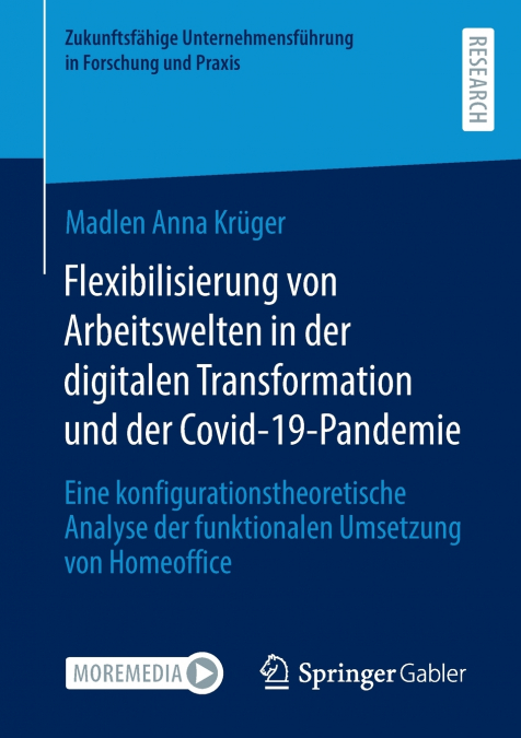 Flexibilisierung von Arbeitswelten in der digitalen Transformation und der Covid-19-Pandemie