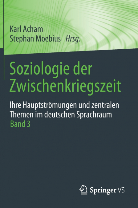 Soziologie der Zwischenkriegszeit. Ihre Hauptströmungen und zentralen Themen im deutschen Sprachraum