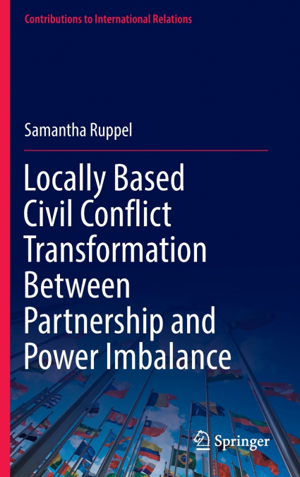 Locally Based Civil Conflict Transformation Between Partnership and Power Imbalance