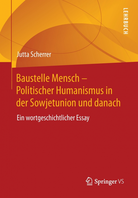 Baustelle Mensch - Politischer Humanismus in der Sowjetunion und danach