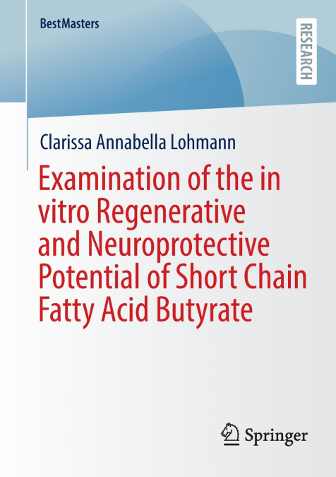 Examination of the in vitro Regenerative and Neuroprotective Potential of Short Chain Fatty Acid Butyrate