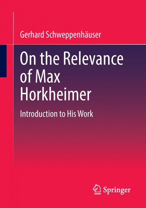 On the Relevance of Max Horkheimer