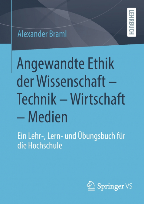 Angewandte Ethik der Wissenschaft - Technik - Wirtschaft - Medien