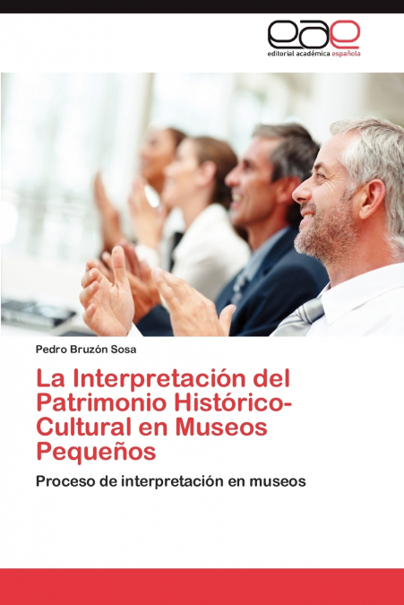 La Interpretacion del Patrimonio Historico-Cultural En Museos Pequenos
