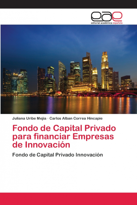 Fondo de Capital Privado para financiar Empresas de Innovación