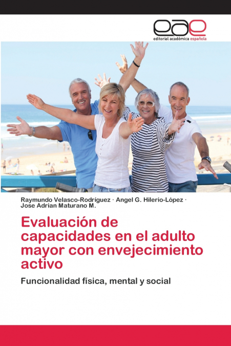 Evaluación de capacidades en el adulto mayor con envejecimiento activo