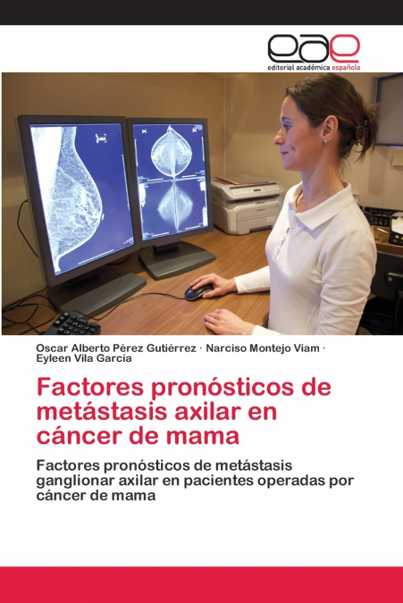 Factores pronósticos de metástasis axilar en cáncer de mama