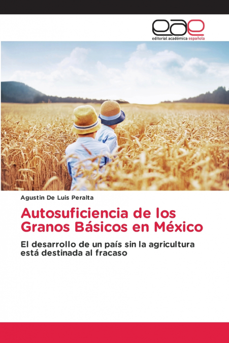 Autosuficiencia de los Granos Básicos en México