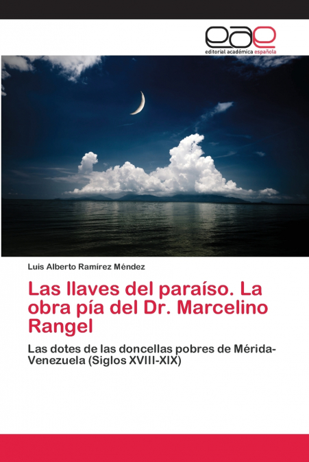Las llaves del paraíso. La obra pía del Dr. Marcelino Rangel