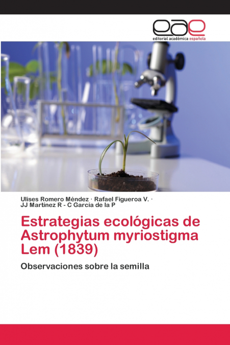 Estrategias ecológicas de Astrophytum myriostigma Lem (1839)