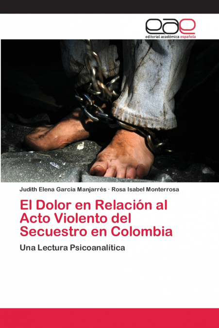 El Dolor en Relación al Acto Violento del Secuestro en Colombia