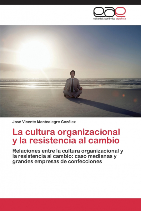 La cultura organizacional y la resistencia al cambio