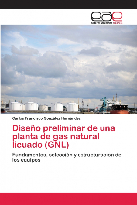 Diseño preliminar de una planta de gas natural licuado (GNL)