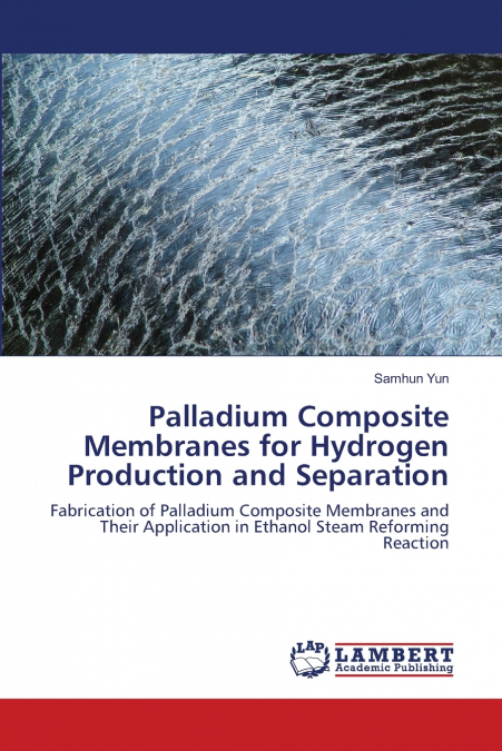Palladium Composite Membranes for Hydrogen Production and Separation