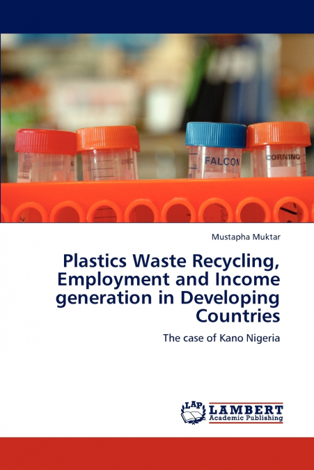 Plastics Waste Recycling, Employment and Income generation in Developing Countries