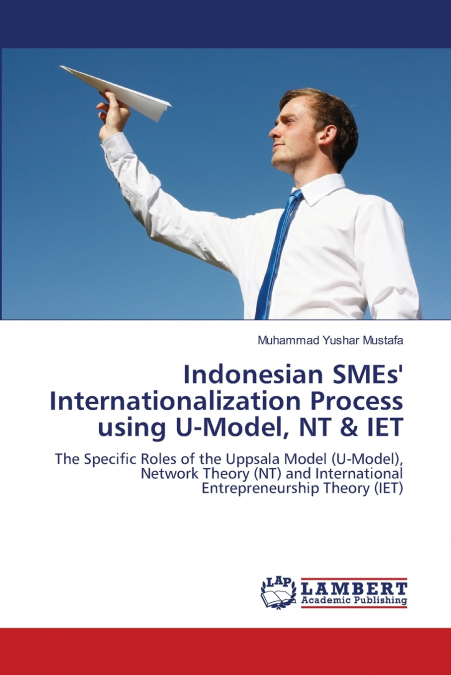 Indonesian SMEs’ Internationalization Process using U-Model, NT & IET