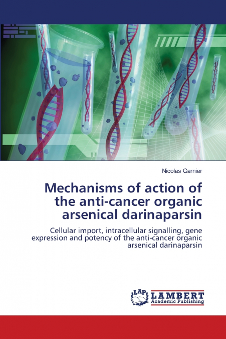 Mechanisms of action of the anti-cancer organic arsenical darinaparsin