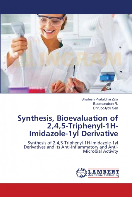 Synthesis, Bioevaluation of 2,4,5-Triphenyl-1H-Imidazole-1yl Derivative