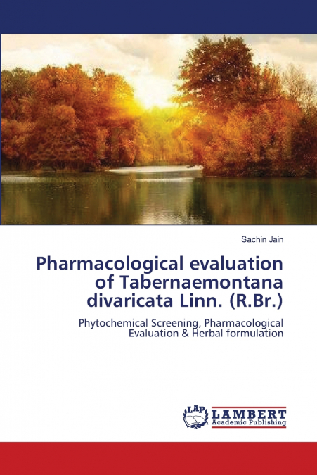 Pharmacological evaluation of Tabernaemontana divaricata Linn. (R.Br.)