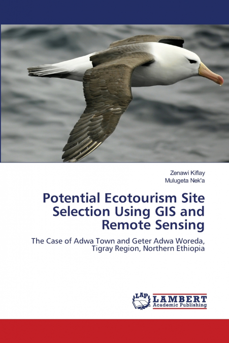 Potential Ecotourism Site Selection Using GIS and Remote Sensing