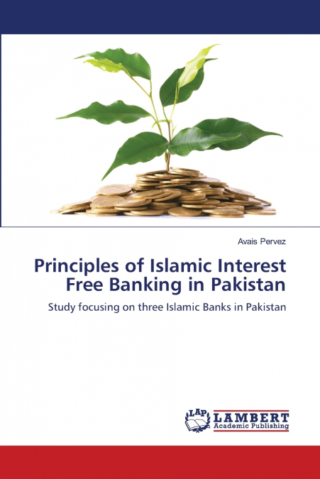Principles of Islamic Interest Free Banking in Pakistan