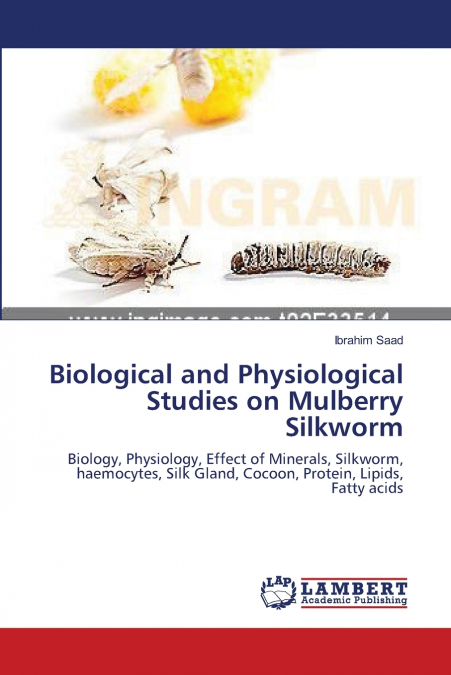 Biological and Physiological Studies on Mulberry Silkworm