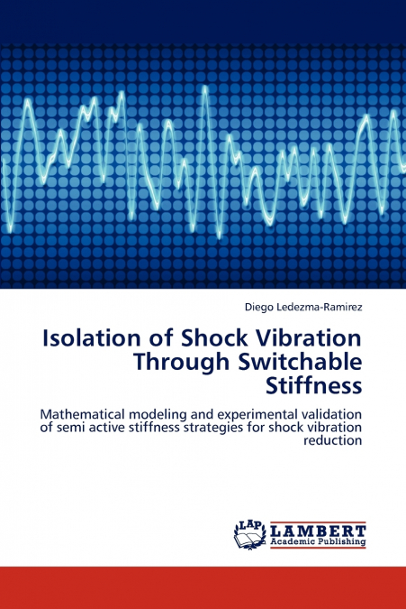 Isolation of Shock Vibration Through Switchable Stiffness