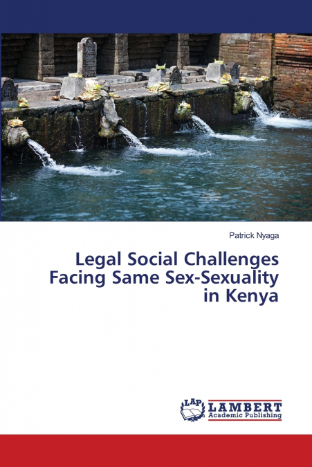Legal Social Challenges Facing Same Sex-Sexuality in Kenya