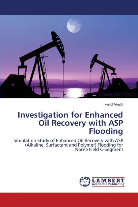 Investigation for Enhanced Oil Recovery with ASP Flooding