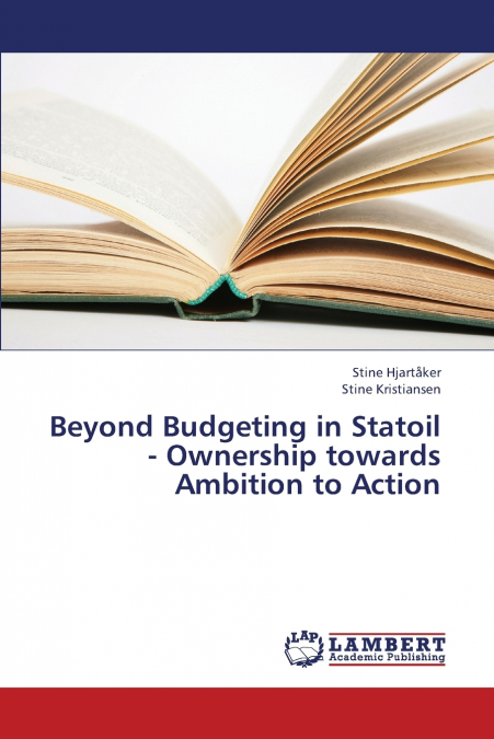 Beyond Budgeting in Statoil - Ownership Towards Ambition to Action