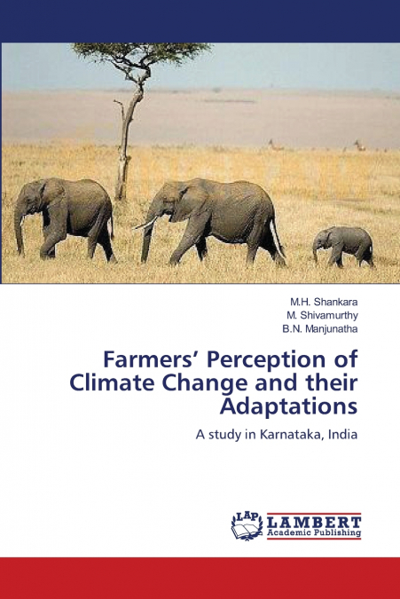 Farmers’ Perception of Climate Change and their Adaptations