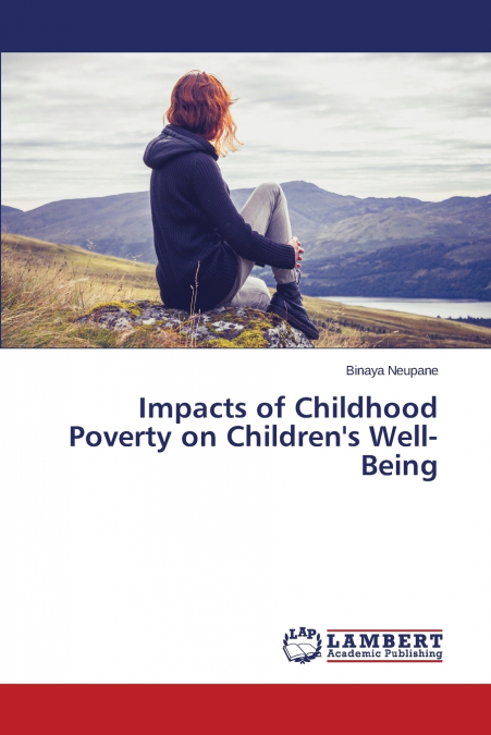 Impacts of Childhood Poverty on Children’s Well-Being