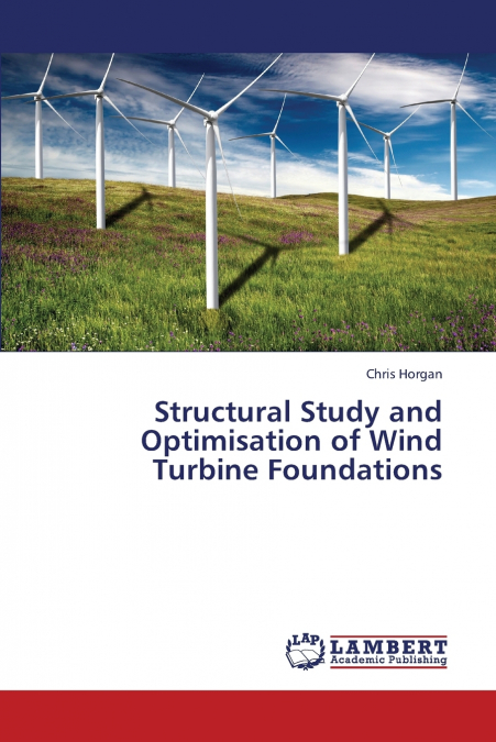 Structural Study and Optimisation of Wind Turbine Foundations